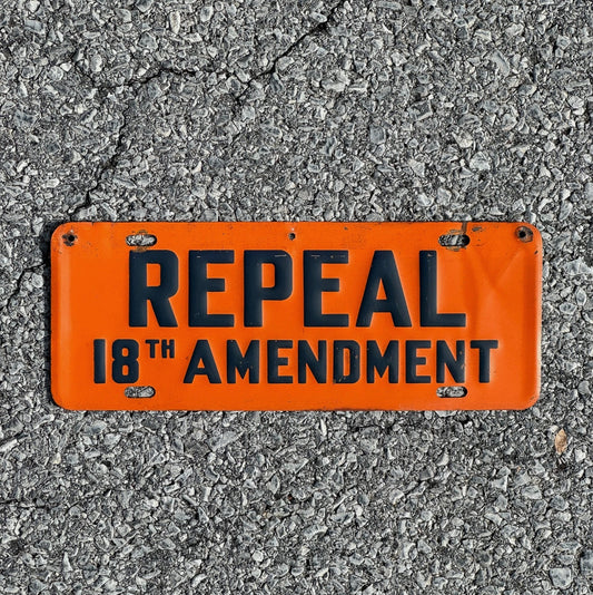 Photo of a 1919 1933 Repeal 18th Amendment Prohibition License Plate Topper Auto Bar Decor with original patina
