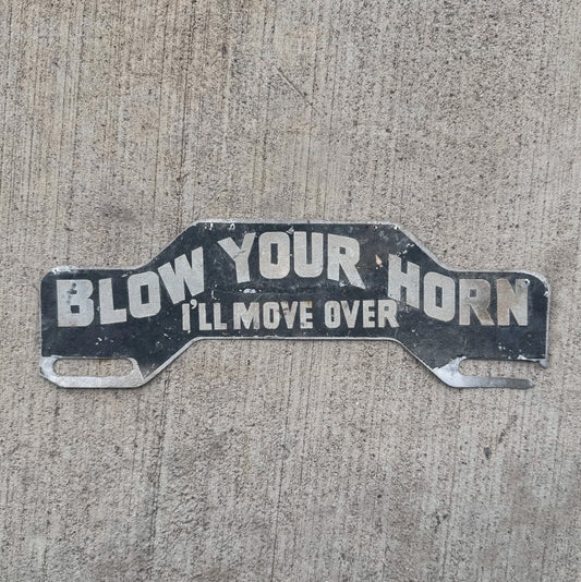 Photo of a 1950 Era Blow Your Horn I'll Move Over License Plate Topper Auto Tag Garage Decor Vintage Car Auto Smaltz Paint with original patina
