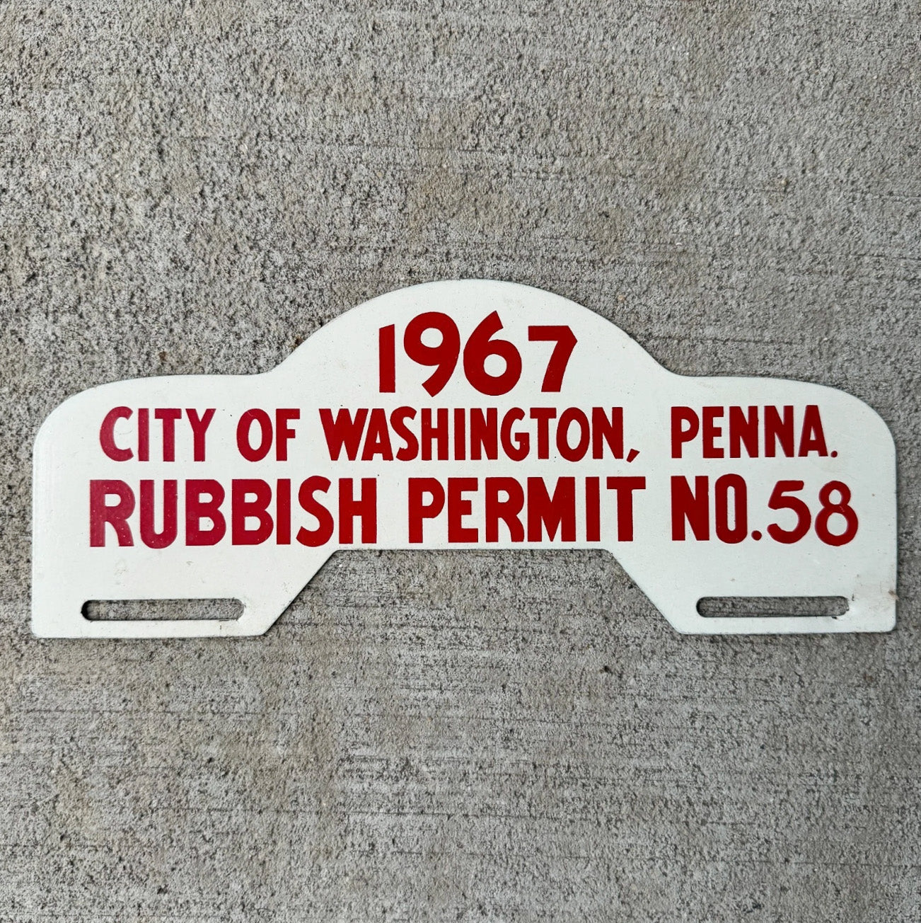 Photo of a 1967 Washington Pennsylvania License Plate Topper Auto Tag Garage Decor Vintage Garbage RUBBISH PERMIT 58 with original patina