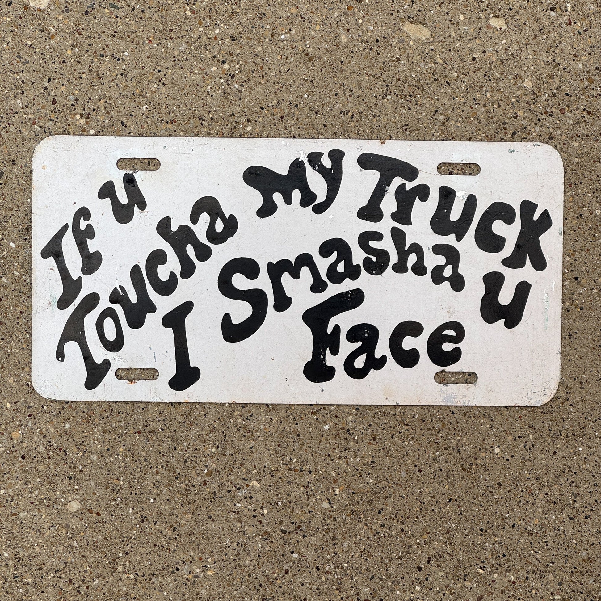 Photo of a 1990 Era Auto Tag Garage Decor Vintage If U Toucha My Truck I Smasha U Face